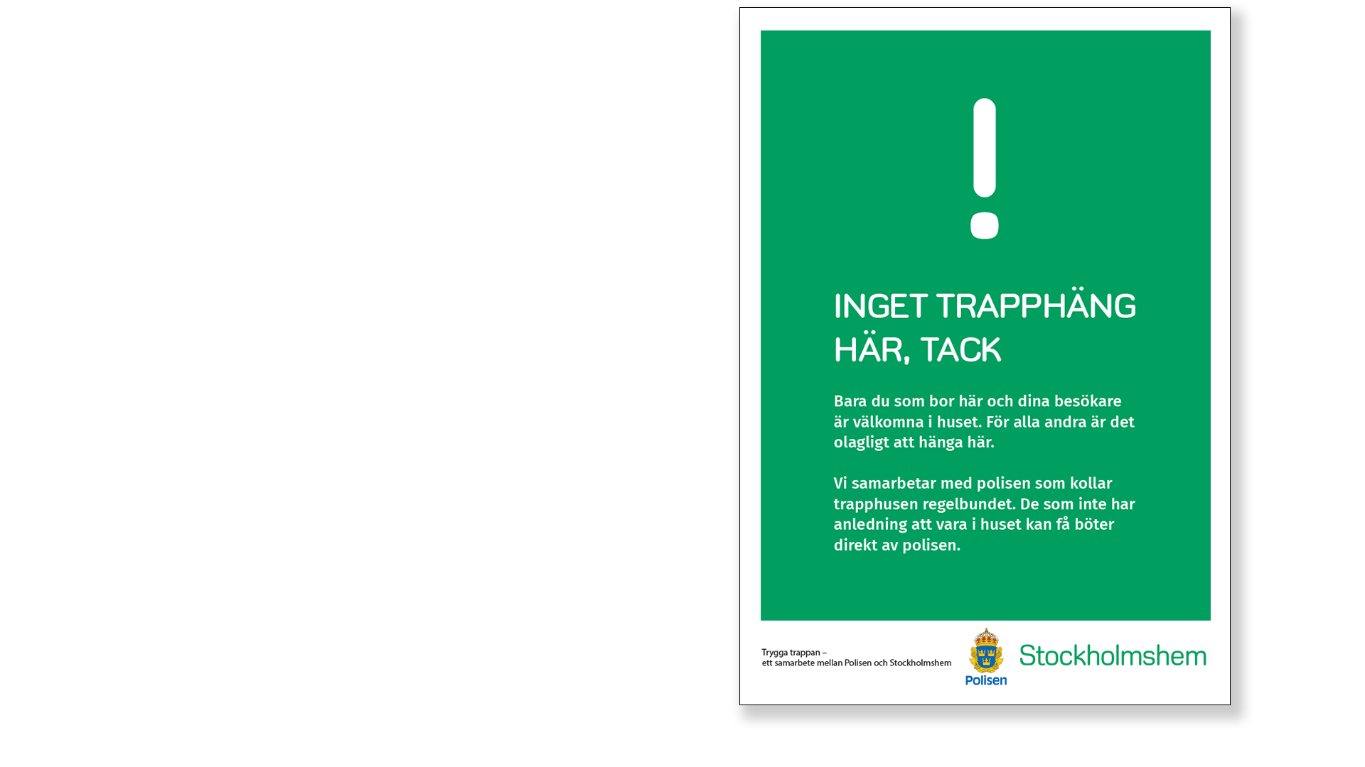 Affisch med texten "Inget trapphäng här, tack!"